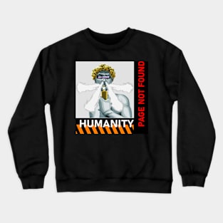 Humanity not found Crewneck Sweatshirt